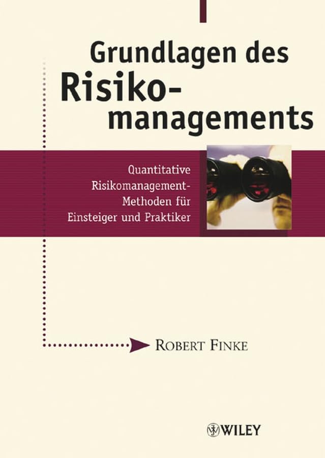 Grundlagen des Risikomanagements: Quantitative Risikomanagement-Methoden für Einsteiger und Praktiker Law
