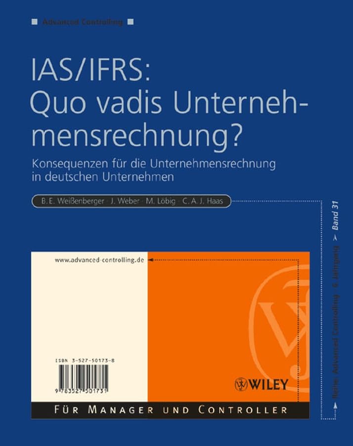IAS/IFRS - Quo vadis Unternehmensrechnung?: Konsequenzen für die Unternehmensrechnung in deutschen Unternehmen: Konsequenzen Fur Die ... Deutschen Unternehmen (Advanced Controlling) Law