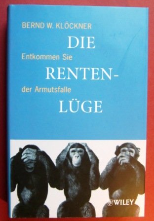 Die Rentenlüge: Entkommen Sie der Armutsfalle Business, Finance & Career