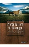 Pferdeflüstern für Manager: Mitarbeiterführung tierisch einfach: Mitarbeiterfuhrung Tierisch Einfach Business, Finance & Career