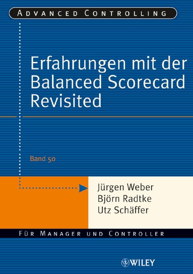 Erfahrungen mit der Balanced Scorecard Revisited: Für Manager und Controller (Advanced Controlling, 50, Band 50) Law