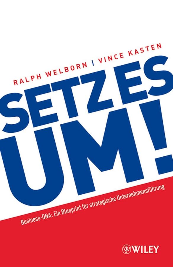Setz es um!: Business DNA: Ein Blueprint für strategische Unternehmensführung Business, Finance & Career