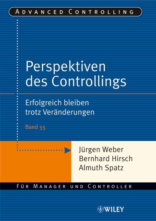 Perspektiven des Controllings: Erfolgreich bleiben trotz Veränderungen (Advanced Controlling, Band 55) Law