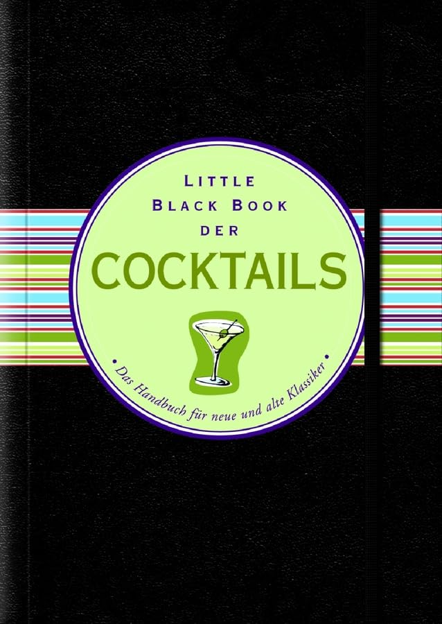 Little Black Book der Cocktails: Das Handbuch rund um alte und neue Klassiker (Little Black Books (Deutsche Ausgabe)) Business, Finance & Career