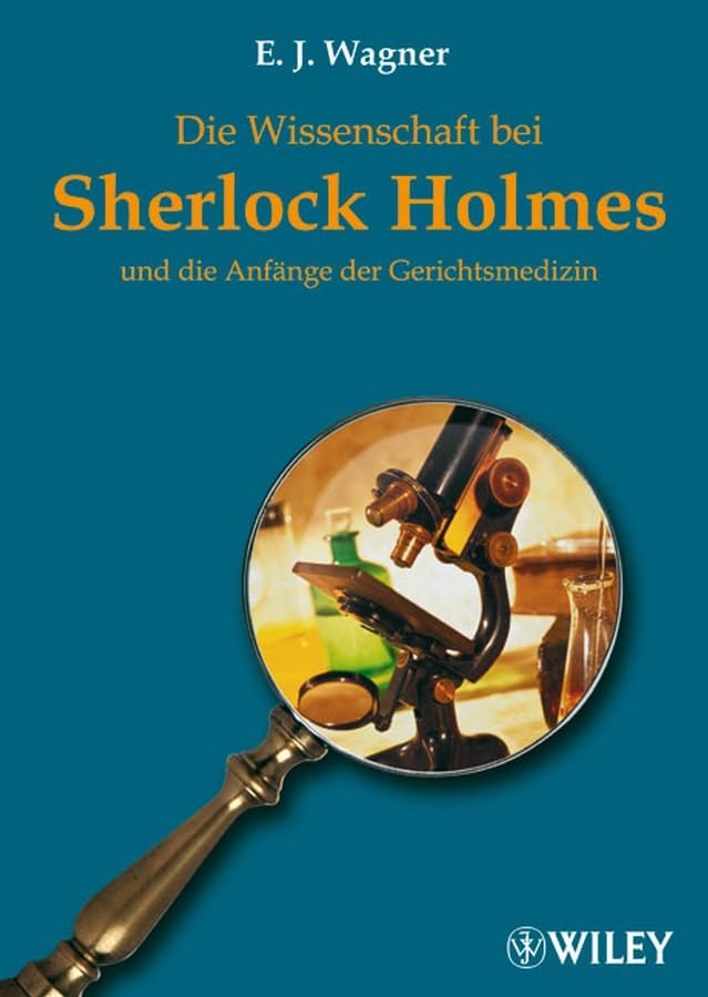 Die Wissenschaft bei Sherlock Holmes: und die Anfänge der Gerichtsmedizin: Und Die Anfange Der Gerichtsmedizin Medicine