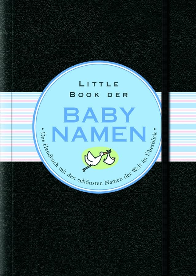 Little Black Book der Babynamen: Das Handbuch der schönsten Namen der Welt im Überblick (Little Black Books (deutsche Ausgabe)) Business, Finance & Career
