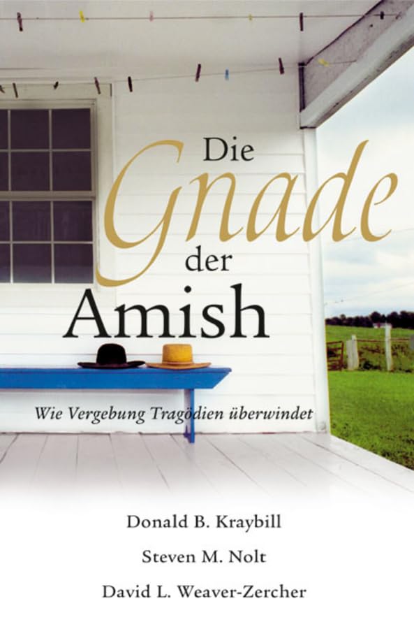 Die Gnade der Amish: Wie Vergebung Tragödien überwindet: Wie Vergebung Katastrophen überwindet Philosophy