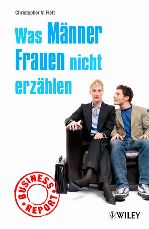 Business Report: Was Männer Frauen nicht erzählen Business, Finance & Career