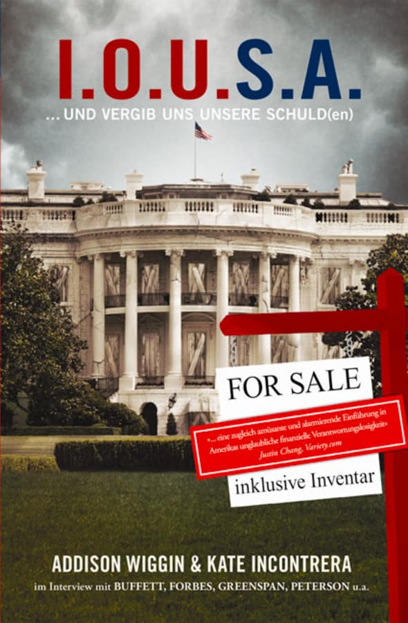 I.O.U.S.A.: ...und vergib uns unsere Schuld(en). Im Interview mit Buffett, Forbes, Greenspan, Peterson u. a. Law