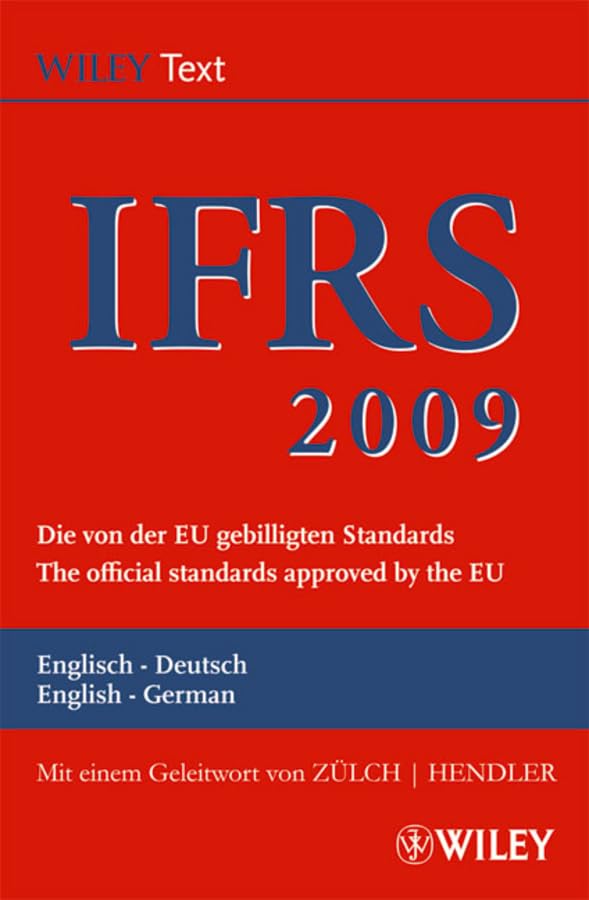 International Financial Reporting Standards (IFRS) 2009: Deutsch-Englische Textausgabe der von der EU gebilligten Standards. English & German edition ... Textausgabe /English & German Edition) Law