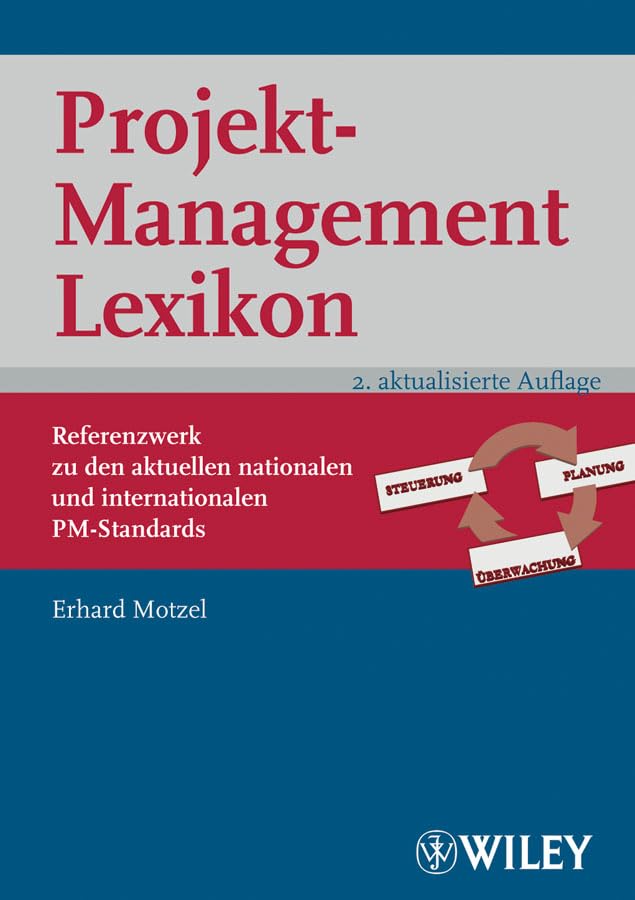 Projektmanagement Lexikon: Referenzwerk zu den aktuellen nationalen und internationalen PM-Standards (WILEY Klartext) Law