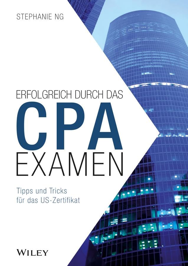 Der Weg zum CPA-Examen: Zulassung - US-Examen - Berufsausübung in Europa Law