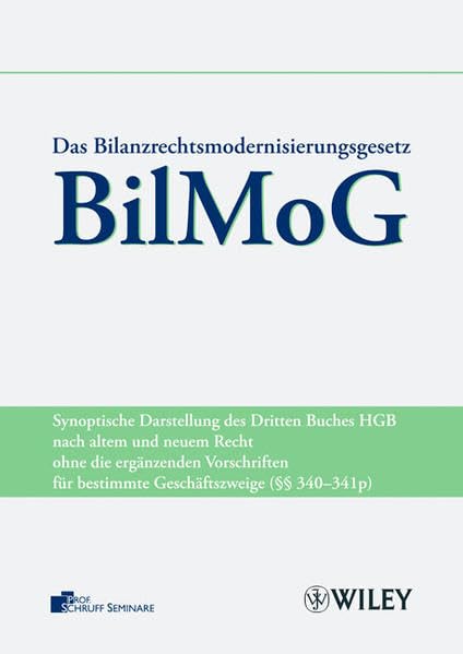 Das Bilanzrechtmodernisierungsgesetz (BilMoG): Synoptische Darstellung des HGB nach altem und neuem Recht: Synoptische Darstellung des Dritten Buches ... für bestimmte Geschäftszweige (§§ 340-341p) Law