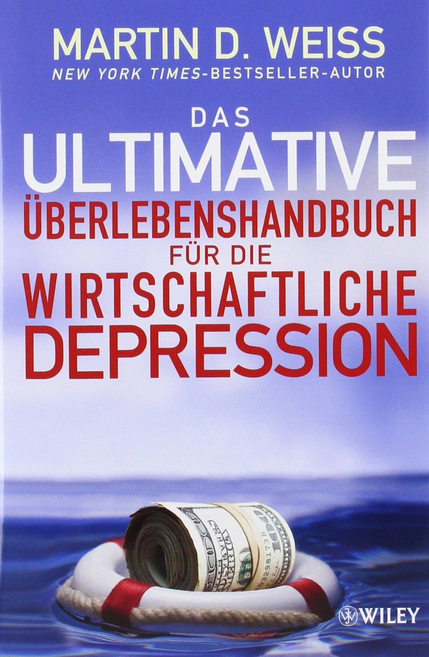 Das ultimative Überlebenshandbuch für die wirtschaftliche Depression Business, Finance & Career