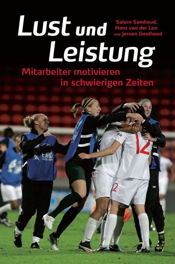 Lust und Leistung: Mitarbeiter motivieren in schwierigen Zeiten Law