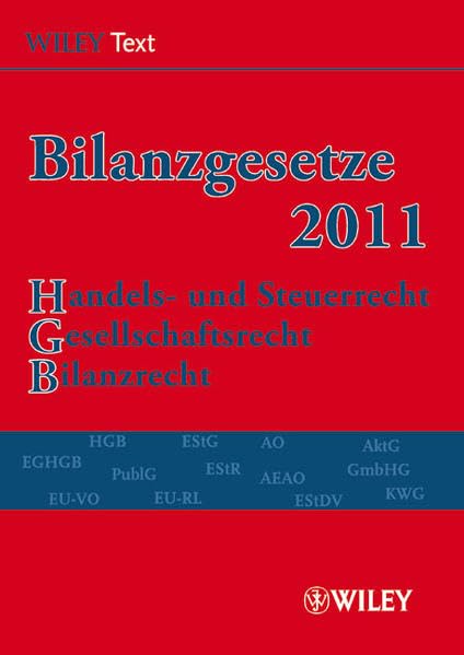 Bilanzgesetze (BilG) 2011: Handels- und Steuerrecht, Gesellschaftsrecht, Bilanzrecht. Mit e. Geleitw. v. Hans-Joachim Böcking Law