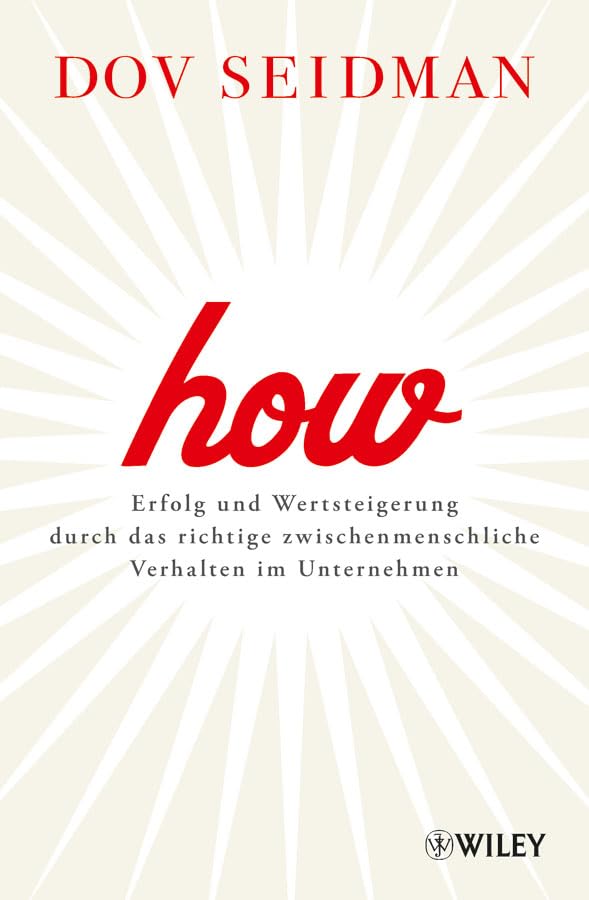 How!: Erfolg und Wertsteigerung durch das richtige zwischenmenschliche Verhalten im Unternehmen Business, Finance & Career