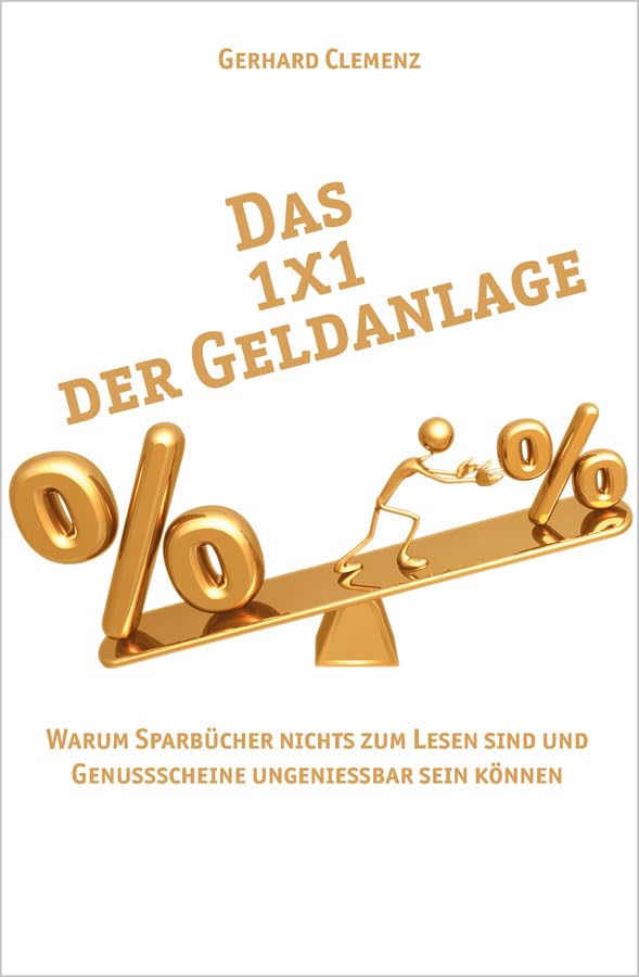 Das 1x1 der Geldanlage: Warum Sparbücher nichts zum Lesen sind und Genussscheine ungenießbar sein können Business, Finance & Career