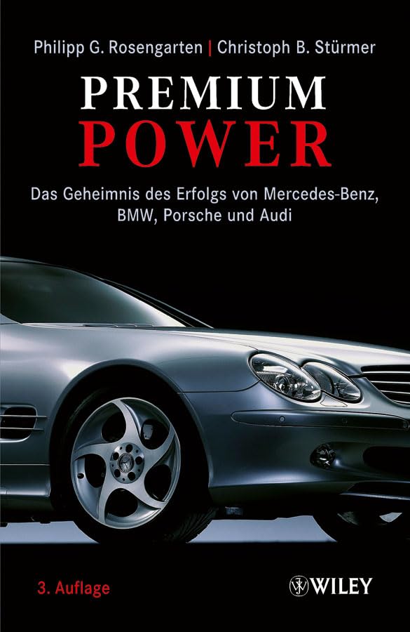Premium Power: Das Geheimnis des Erfolgs von Mercedes-Benz, BMW, Porsche und Audi Business, Finance & Career