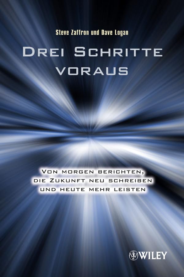 Drei Schritte voraus: Von morgen berichten, die Zukunft neu schreiben und heute mehr leisten Law