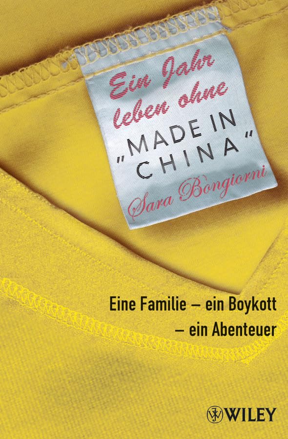 Ein Jahr leben ohne "Made in China": Eine Familie - ein Boykott - ein Abenteuer Business, Finance & Career