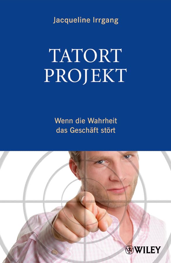 Tatort Projekt: Wenn die Wahrheit das Geschäft stört Business, Finance & Career