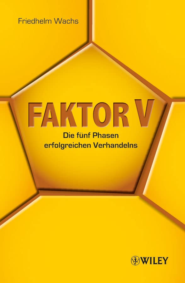 Faktor V: Die fünf Phasen erfolgreichen Verhandelns Books