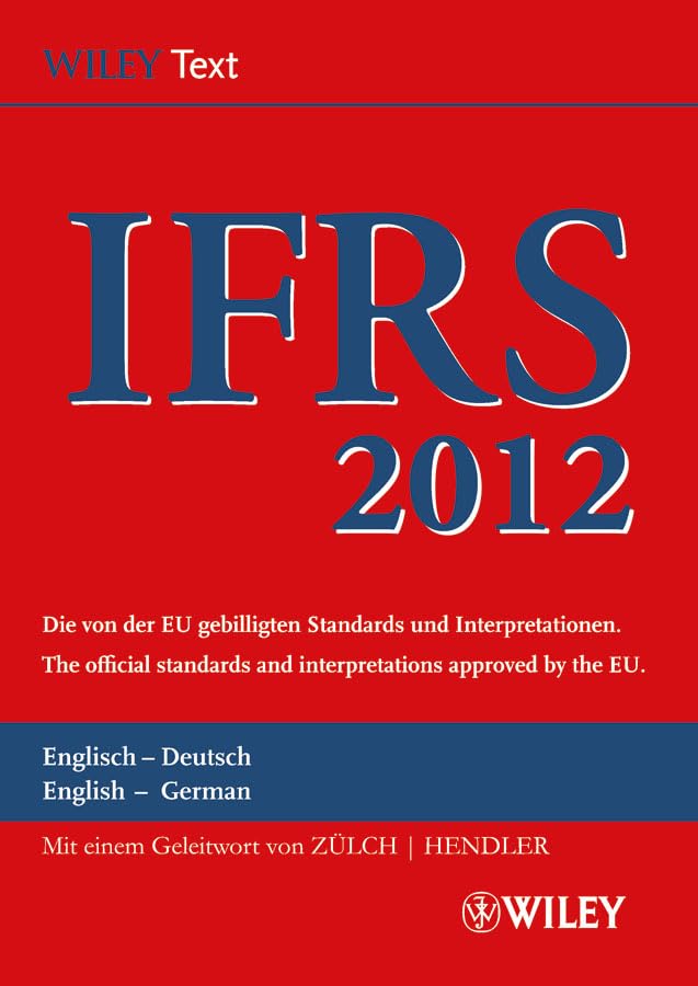International Financial Reporting Standards (IFRS) 2012: Deutsch-Englische Textausgabe der von der EU gebilligten Standards. English & German edition ... /English & German Edition, Band 2012) Law