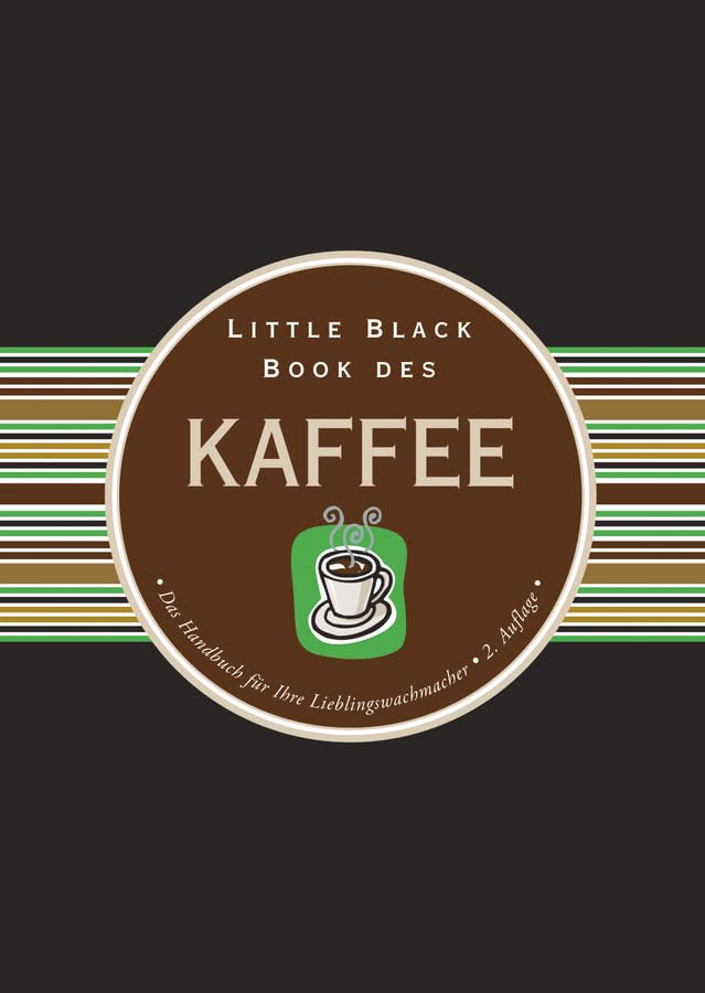 Little Black Book vom Kaffee: Das Handbuch für Ihre Lieblingswachmacher (Little Black Books (deutsche Ausgabe)) Social Sciences