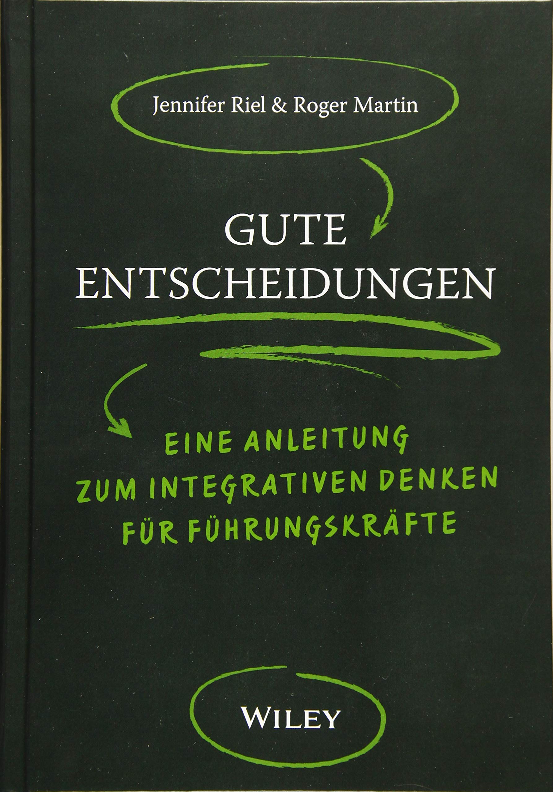 Gute Entscheidungen: Eine Anleitung zum Integrativen Denken für Führungskräfte Law