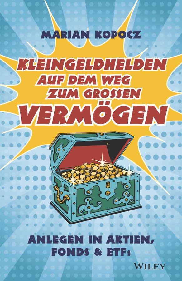 Kleingeldhelden auf dem Weg zum großen Vermögen: Anlegen in Aktien, Fonds & ETFs Business, Finance & Career