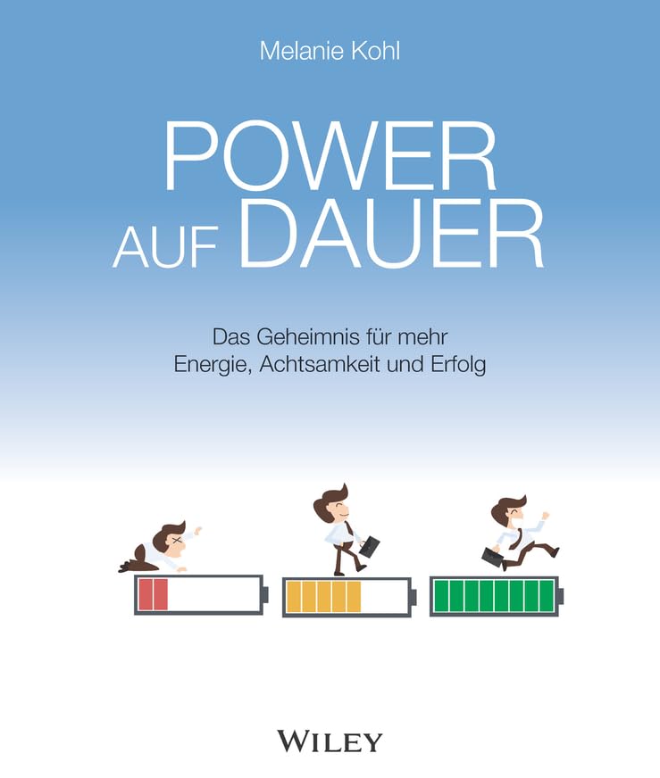 Power auf Dauer: Das Geheimnis für mehr Energie, Achtsamkeit und Erfolg Business, Finance & Career