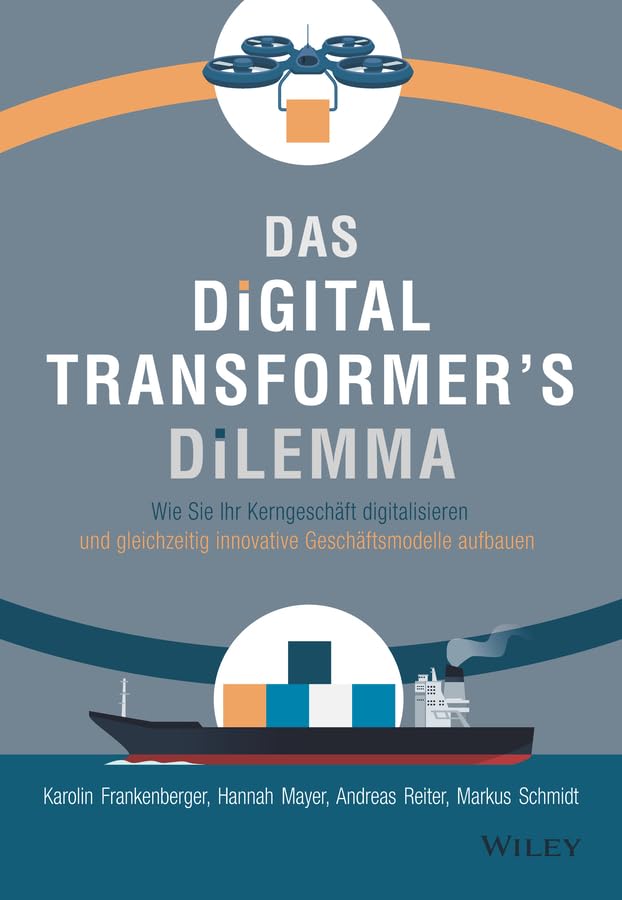 Das Digital Transformer's Dilemma: Wie Sie Ihr Kerngeschäft digitalisieren und gleichzeitig innovative Geschäftsmodelle aufbauen Law