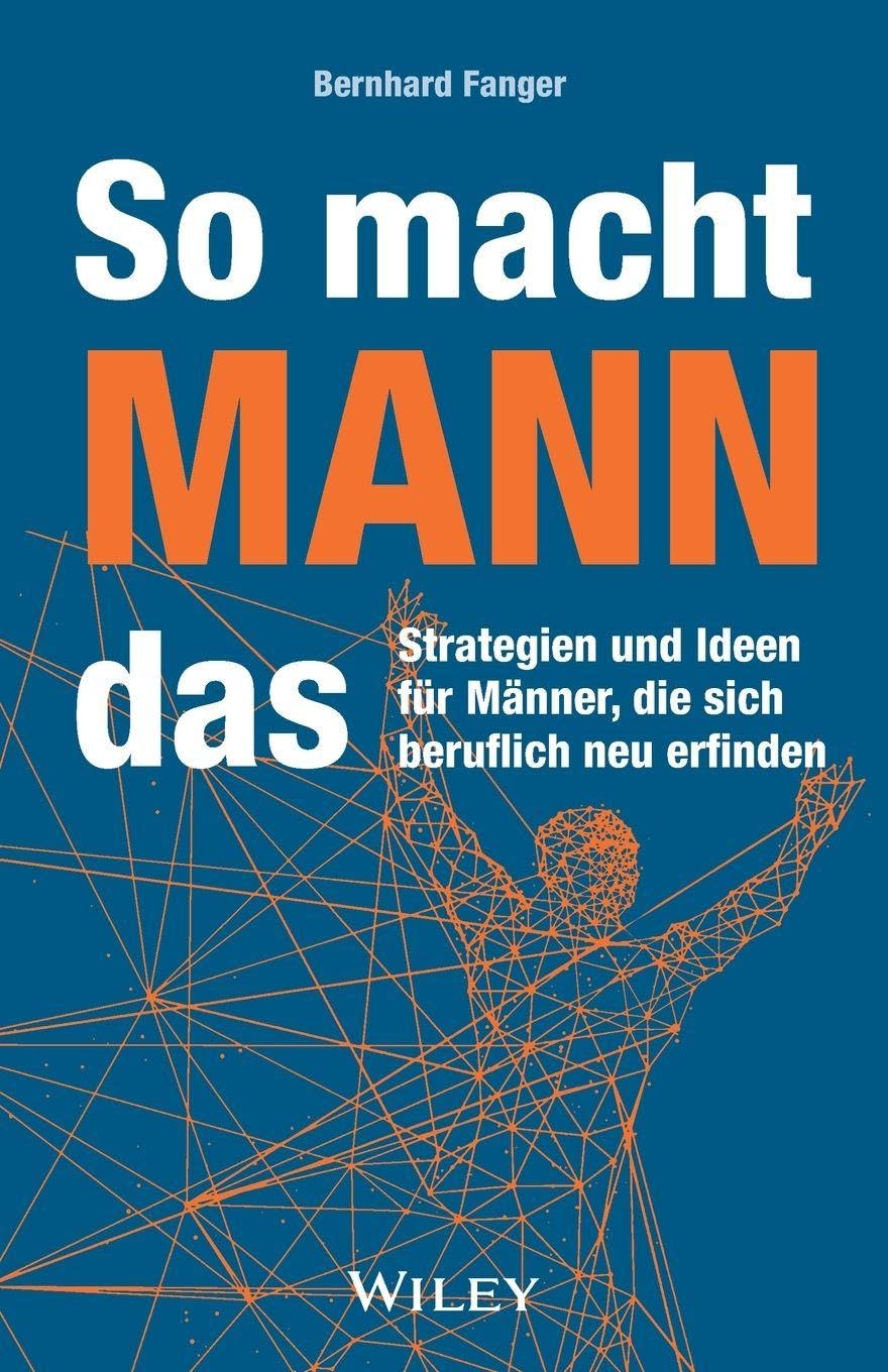 So macht MANN das: Strategien und Ideen für Männer, die sich beruflich neu erfinden Law