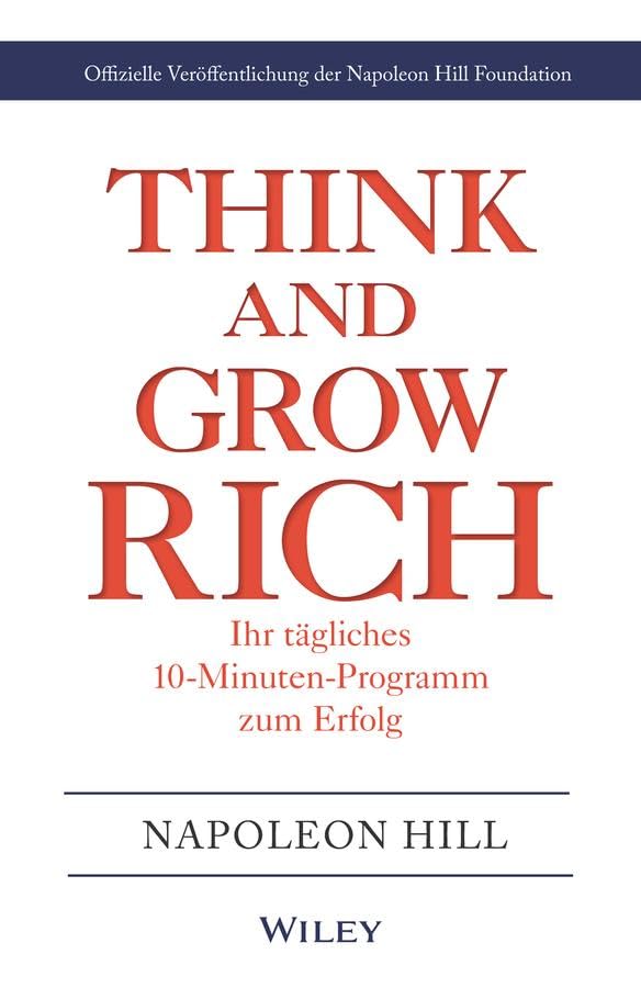 Think & Grow Rich - Ihr tägliches 10-Minuten-Programm zum Erfolg: Offizielle Veröffentlichung der Napoleon Hill Foundation Business, Finance & Career