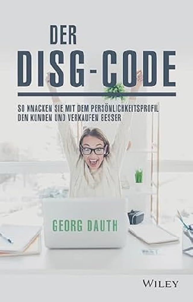 Der DISG-Code: So knackst Du mit dem Persönlichkeitsprofil den Kunden und verkaufst besser Law