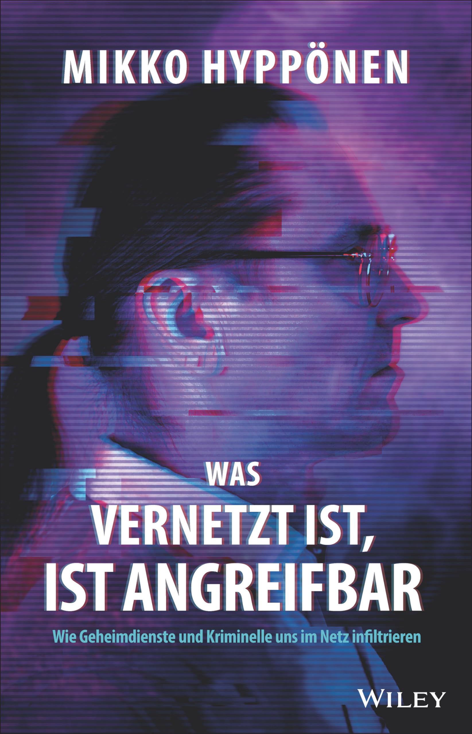 Was vernetzt ist, ist angreifbar: Wie Geheimdienste und Kriminelle uns im Netz infiltrieren Law