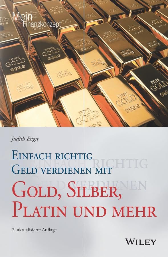Einfach richtig Geld verdienen mit Gold, Silber, Platin und mehr Business, Finance & Career