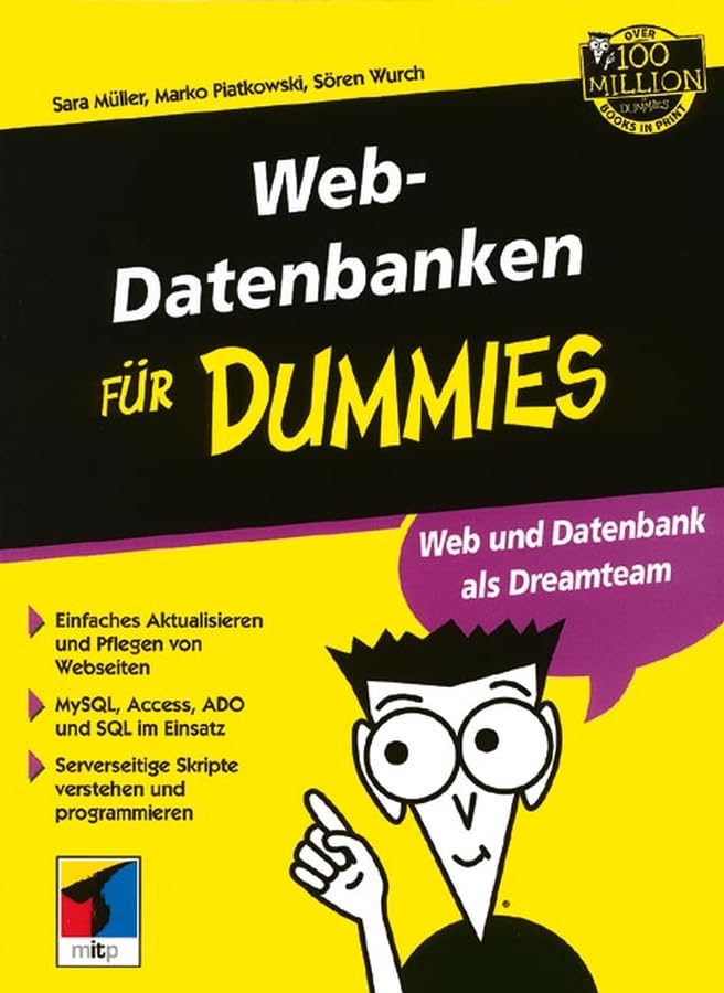 Webdatenbanken für Dummies: Web und Datenbank als Dreamteam. Einfaches Aktualisieren und Pflegen von Webseiten. MySQL, Access, ADO und SQL im Einsatz. Serverseitige Skripte verstehen und programmieren Computer Science