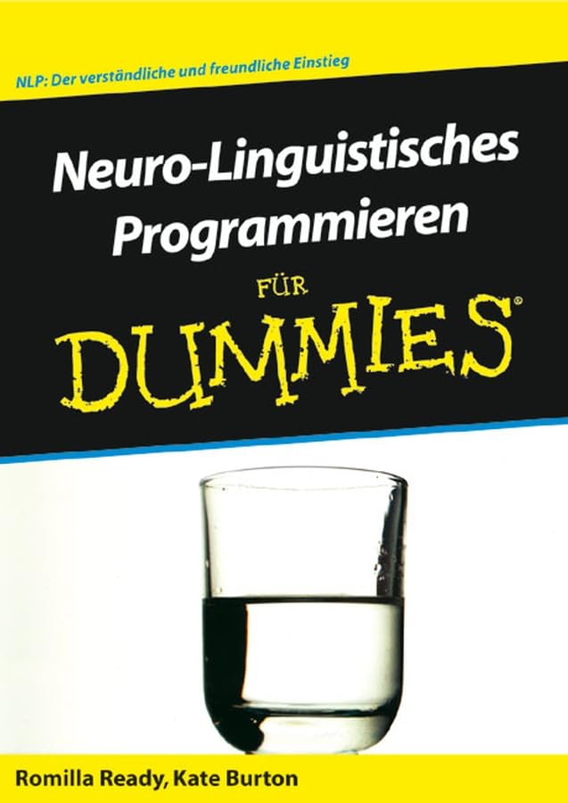 Neuro-Linguistisches Programmieren für Dummies Business, Finance & Career