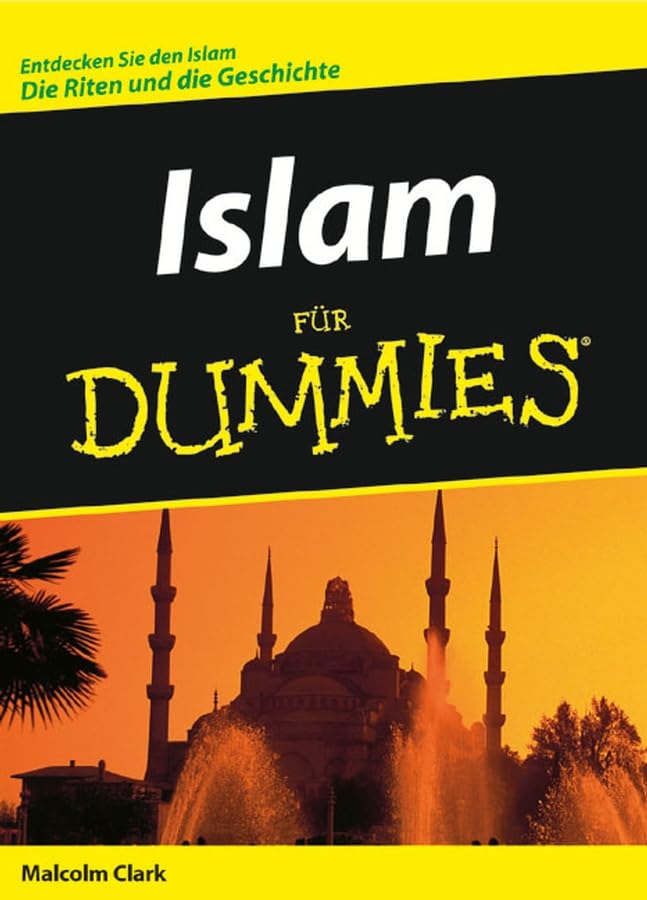 Islam für Dummies: Entdecken Sie den Islam. Die Riten und die Geschichte Philosophy