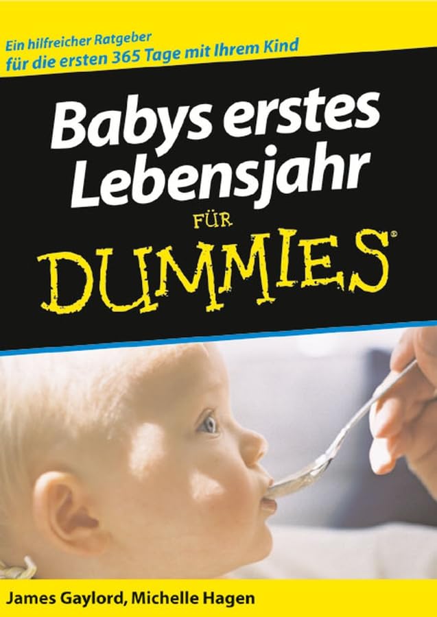 Babys erstes Lebensjahr für Dummies: Ein hilfreicher Ratgeber für die ersten 365 Tage mit Ihrem Kind Parents & Children