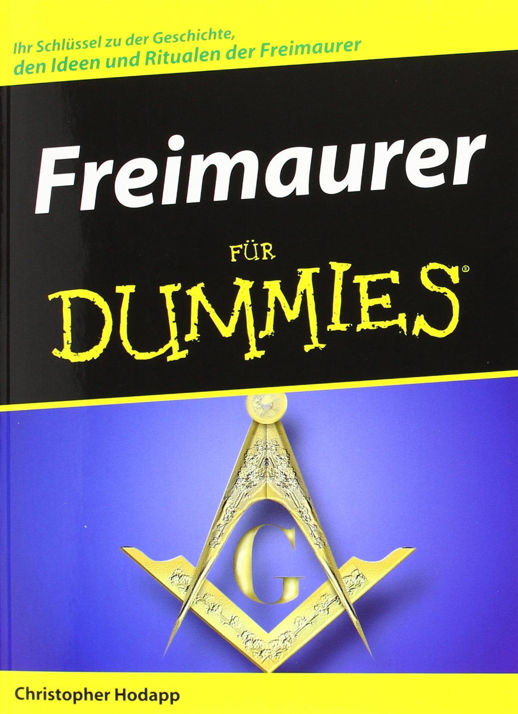 Freimaurer für Dummies: Ihr Schlüssel zu der Geschichte, den Ideen und Ritualen der Freimaurer Books