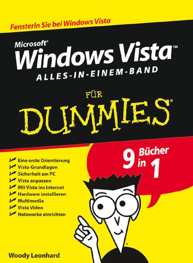 Windows Vista für Dummies, Alles in einem Band: Eine erste Orientierung; Vista Grundlagen; Sicherheit am PC; Vista anpassen; Mit Vista ins Internet; ... Video; Netzwerke einrichten. 9 Bücher in 1 Computer Science