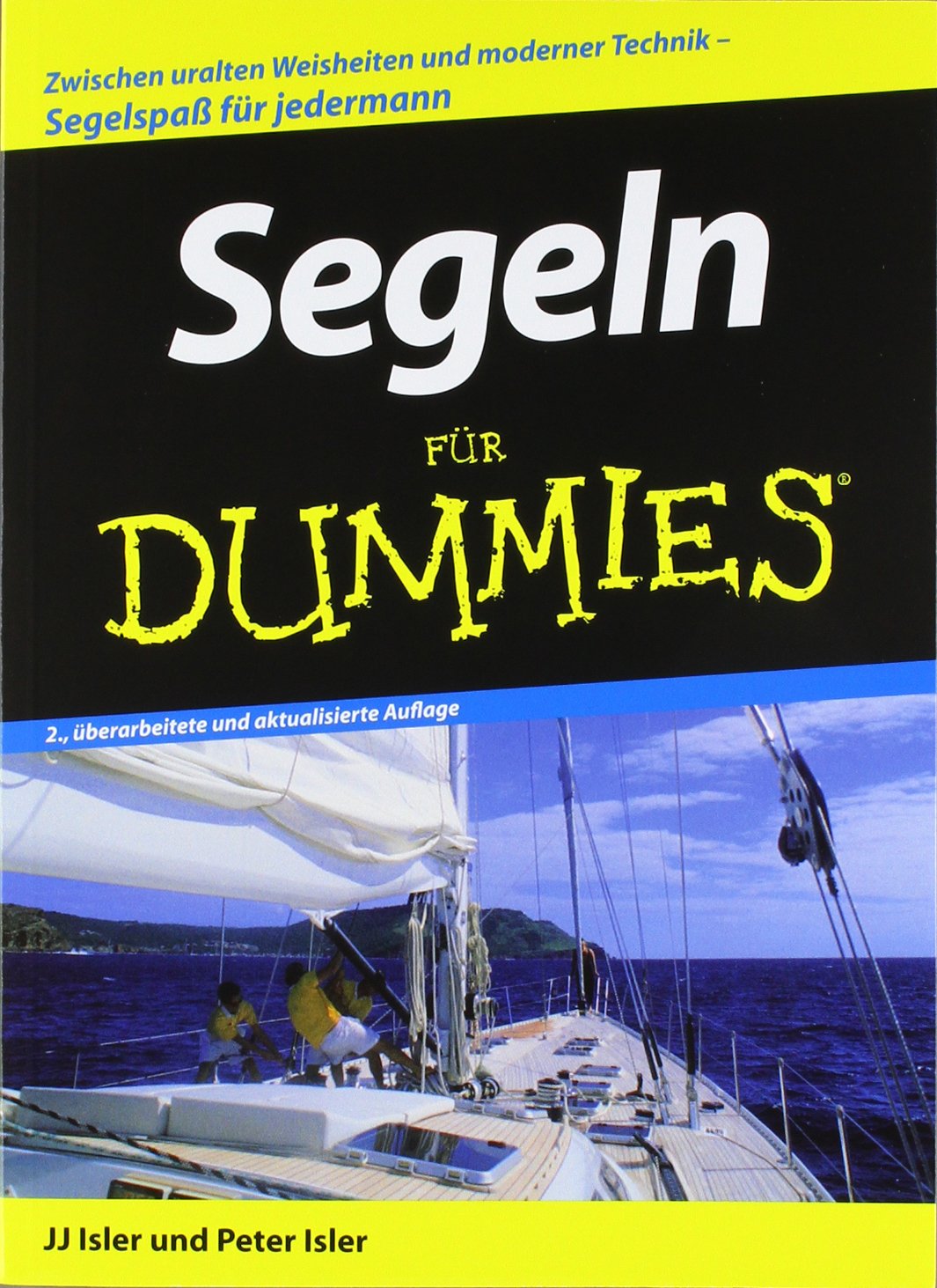 Segeln für Dummies: Zwischen uralten Weisheiten und modernen Techniken. Segelspaß für jedermann Leisure & Fun