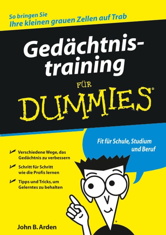 Gedächtnistraining für Dummies: Fit für Schule, Studium und Beruf. Verschiedene Wege, das Gedächtnis zu verbessern. Schritt für Schritt wie die Profis ... Tipps und Tricks, um Gelerntes zu behalten Business, Finance & Career
