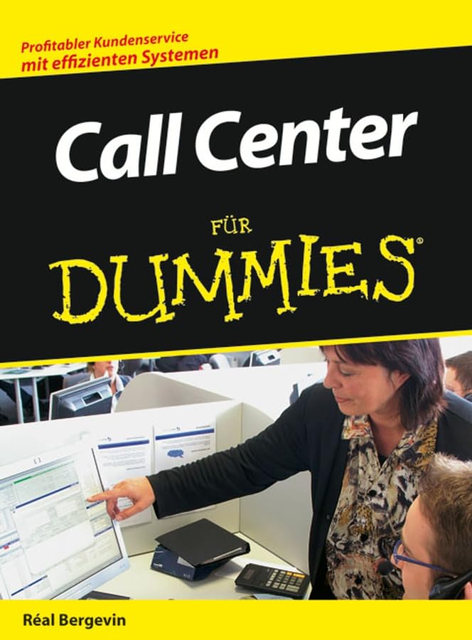 Call Center für Dummies: Profitabler Kundenservice mit effizienten Systemen Business, Finance & Career