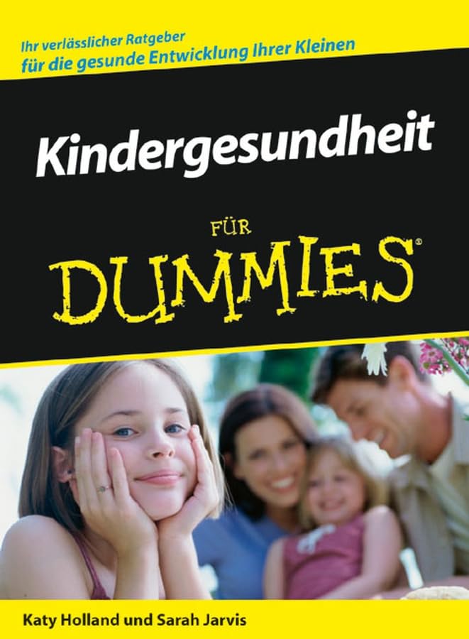 Kindergesundheit für Dummies: Ihr verlässlicher Ratgeber für die gesunde Entwicklung Ihrer Kleinen Medicine