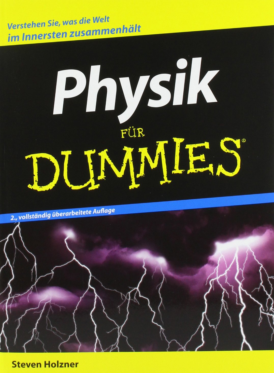 Physik für Dummies: Verstehen Sie, was die Welt im Innersten zusammenhält Natural Sciences