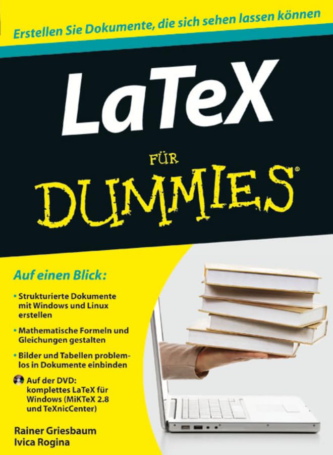 LaTeX für Dummies: Erstellen Sie Dokumente, die sich sehen lassen können. Auf der DVD: komplettes LaTeX für Windows Computer Science